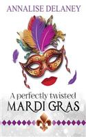 A Perfectly Twisted Mardi Gras: A Perfectly Twisted Novella