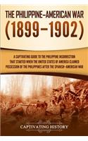 Philippine-American War: A Captivating Guide to the Philippine Insurrection That Started When the United States of America Claimed Possession of the Philippines after the Sp