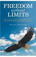 Freedom Without Limits: The Autobiography of Phyllis Fernandez