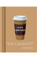 You Can Do It Coffee Inspirational Journal
