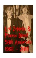 Led Zeppelin & Princess Diana!: 50th Anniversary 1968 - 2018