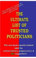 The Ultimate List Of Trusted Politicians: The one book equally looked upon by conservatives, progressives & 420 supporters!
