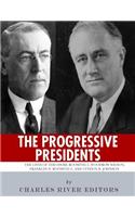 Progressive Presidents: The Lives of Theodore Roosevelt, Woodrow Wilson, Franklin D. Roosevelt, and Lyndon B. Johnson