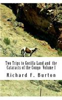 Two Trips to Gorilla Land and the Cataracts of the Congo Volume 1