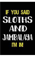 If You Said Sloths and Jambalaya I'm in