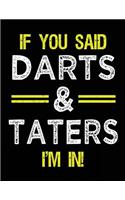 If You Said Darts & Taters I'm In: Blank Sketch, Draw and Doodle Book