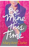 Be Mine This Time