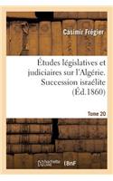 Études Législatives Et Judiciaires Sur l'Algérie. Succession Israélite Tome 20