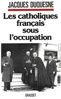 Les Catholiques Francais Sous L'Occupation