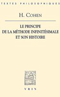 Hermann Cohen: Le Principe de la Methode Infinitesimale Et Son Histoire Un Chapitre Dans La Fondation de la Connaissance (1883)