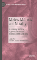 Models, Methods, and Morality: Assessing Modern Approaches to the Greco-Roman Economy