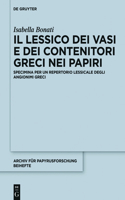 Il lessico dei vasi e dei contenitori greci nei papiri: Specimina per un repertorio lessicale degli angionimi greci(37 Archiv für Papyrusforschung und verwandte Gebiete – Beihefte)