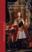 Franz Stephan von Lothringen (1708-1765): Monarch Manager Mäzen(Schriftenreihe der Österreichischen Gesellschaft zur Erforschung des 18. Jahrhunderts)
