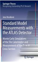 Standard Model Measurements with the Atlas Detector: Monte Carlo Simulations of the Tile Calorimeter and Measurement of the Z &#8594; &#964; &#964; Cross Section