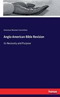 Anglo-American Bible Revision: its Necessity and Purpose
