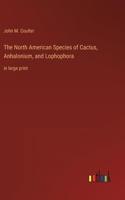 North American Species of Cactus, Anhalonium, and Lophophora