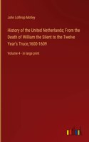 History of the United Netherlands; From the Death of William the Silent to the Twelve Year's Truce,1600-1609