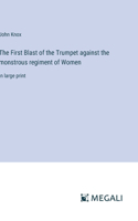 First Blast of the Trumpet against the monstrous regiment of Women