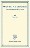Osterreichs Wirtschaftsbilanz: Ein Vergleich Mit Der Vorkriegszeit. Im Rahmen Der Vom Deutschen Industrie- Und Handelstag Veranstalteten Untersuchung Der Europaischen Landerbilanz