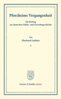 Pforzheims Vergangenheit: Ein Beitrag Zur Deutschen Stadte- Und Gewerbegeschichte. (Staats- Und Socialwissenschaftliche Forschungen IX.3)