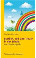 Sterben, Tod Und Trauer in Der Schule: Eine Orientierungshilfe Mit Kopiervorlagen