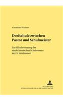 Dorfschule zwischen Pastor und Schulmeister