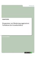 Programme zur Minderung aggressiven Verhaltens bei Grundschülern