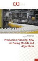 Production Planning: New Lot-Sizing Models and Algorithms