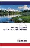 Root and Microbial Respiration in Soils. a Review