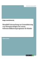 Einzelfall-Untersuchung zur Generalisierung von Therapieerfolgen bei einem Selbstmodifikationsprogramm für Kinder: (German)