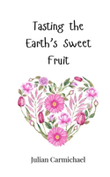 Tasting the Earth's Sweet Fruit