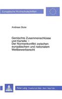 Gemischte Zusammenschluesse und Kartelle- Der Normenkonflikt zwischen europaeischem und nationalem Wettbewerbsrecht
