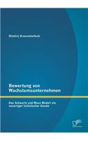 Bewertung von Wachstumsunternehmen: Das Schwartz und Moon Modell als neuartiger holistischer Ansatz(German)