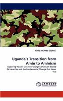 Uganda's Transition from Amin to Aminism