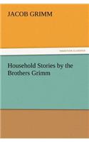 Household Stories by the Brothers Grimm