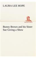 Bunny Brown and his Sister Sue Giving a Show