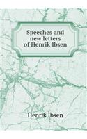 Speeches and New Letters of Henrik Ibsen
