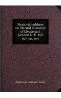 Memorial Address on Life and Character of Lieutenant General D. H. Hill May 10th, 1893
