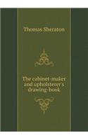 The Cabinet-Maker and Upholsterer's Drawing-Book