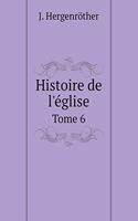 Histoire de l'église Tome 6
