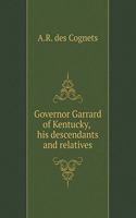 Governor Garrard of Kentucky, His Descendants and Relatives