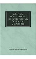 A history of discoveries at Halicarnassus, Cnidus and Branchidæ: (English)