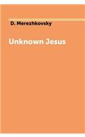 Unknown Jesus