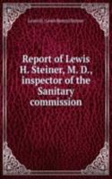 Report of Lewis H. Steiner, M. D., inspector of the Sanitary commission