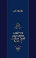Aischylou Agamemnn (Ancient Greek Edition)