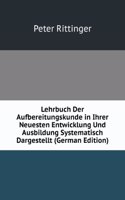 Lehrbuch Der Aufbereitungskunde in Ihrer Neuesten Entwicklung Und Ausbildung Systematisch Dargestellt (German Edition)