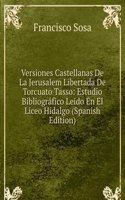 Versiones Castellanas De La Jerusalem Libertada De Torcuato Tasso: Estudio Bibliografico Leido En El Liceo Hidalgo (Spanish Edition)