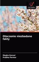 Otoczenie niezbadane fakty