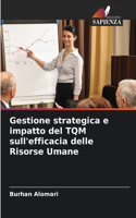 Gestione strategica e impatto del TQM sull'efficacia delle Risorse Umane