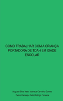 Como Trabalhar Com A Criança Portadora De Tdah Em Idade Esc